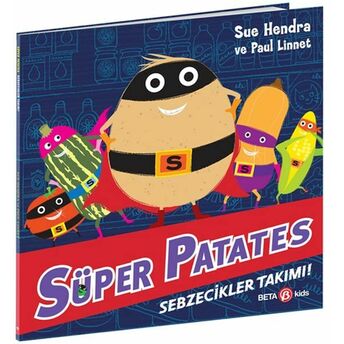 Süper Patates Sebzecikler Takımı Sue Hendra