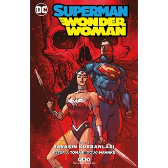 Süperman - Wonder Woman Cilt 3: Savaşın Kurbanları Peter J. Tomasi