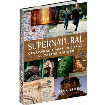 Supernatural- Canavarlar,Ruhlar,Iblisler Ve Gulyabaniler Rehberi Alex Irvine