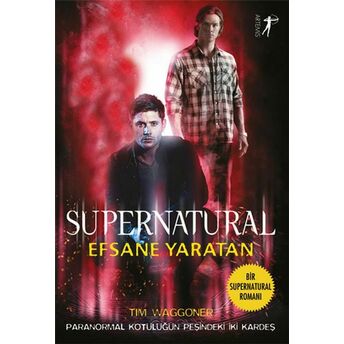 Supernatural - Efsane Yaratan Tim Waggoner