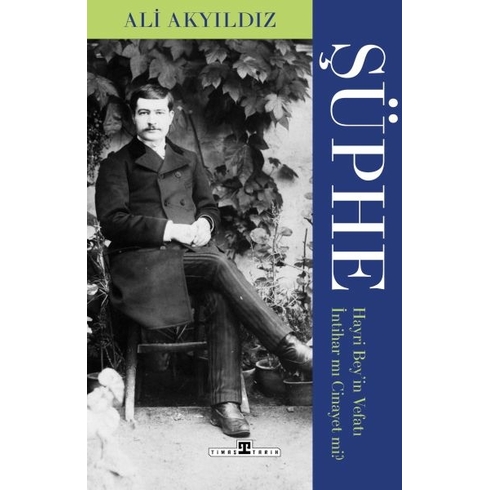 Şüphe: Hayri Bey'in Vefatı Intihar Mı Cinayet Mi? Ali Akyıldız