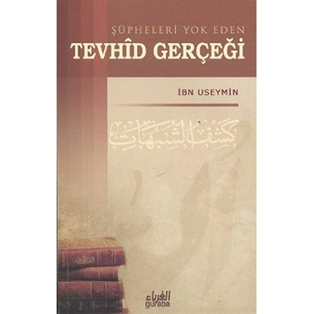 Şüpheleri Yok Eden Tevhid Gerçeği Muhammed B. Salih El-Useymin