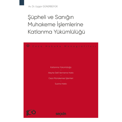 Şüpheli Ve Sanığın Muhakeme Işlemlerine Katlanma Yükümlülüğü Uygar Günerbüyük