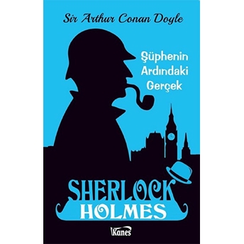 Şüphenin Ardındaki Gerçek - Sherlock Holmes Sir Arthur Conan Doyle