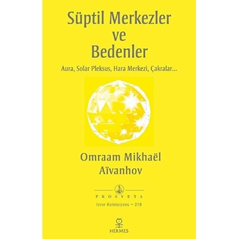 Süptil Merkezler Ve Bedenler - Omraam Mikhael Aivanhov