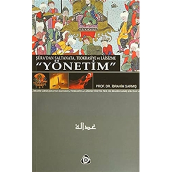 Şura'dan Saltanata, Teokrasiye Ve Laisizme Yönetim Ibrahim Sarmış