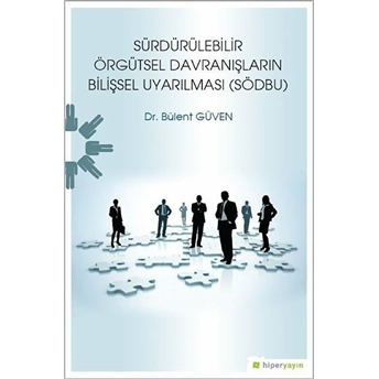 Sürdürülebilir Örgütsel Davranışların Bilişsel Uyarılması (Södbu) Bülent Güven