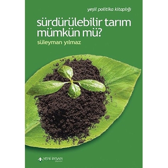 Sürdürülebilir Tarım Mümkün Mü? Süleyman Yılmaz