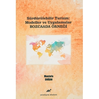 Sürdürülebilir Turizm: Modeller Ve Uygulamalar (Bozcaada Örneği) Mustafa Doğan