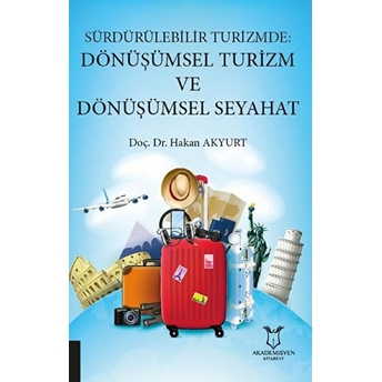 Sürdürülebilir Turizmde: Dönüşümsel Turizm Ve Dönüşümsel Seyahat - Hakan Akyurt