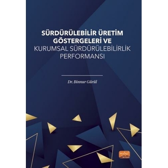 Sürdürülebilir Üretim Göstergeleri Ve Kurumsal Sürdürülebilirlik Performansı Binnur Gürül