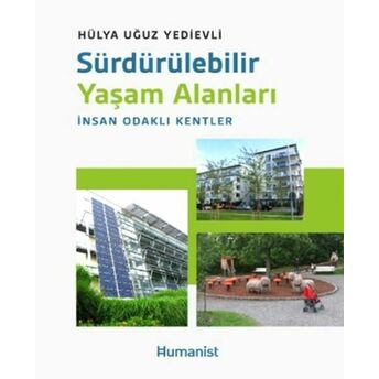 Sürdürülebilir Yaşam Alanları: Insan Odaklı Kentler Hülya Uğuz Yedievli