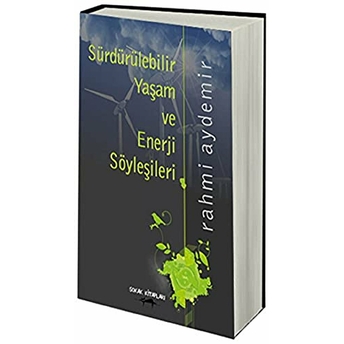 Sürdürülebilir Yaşam Ve Enerji Söyleşileri Rahmi Aydemir