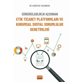 Sürdürülebilirlik Açısından Etik Ticaret Platformları Ve Kurumsal Sosyal Sorumluluk Denetimleri Ayşem Ece Yalçınkaya