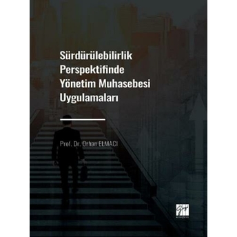 Sürdürülebilirlik Perspektifinde Yönetim Muhasebesi Uygulamaları Orhan Elmacı