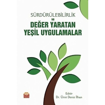 Sürdürülebilirlik Ve Değer Yaratan Yeşil Uygulamalar