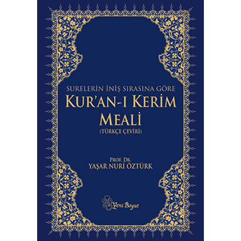 Surelerin Iniş Sırasına Göre Kur'an-I Kerim Meali (Türkçe Çeviri) Yaşar Nuri Öztürk