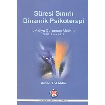 Süresi Sınırlı Dinamik Psikoterapi - 1. Atölye Çalışması Metinleri - Hanna Levenson