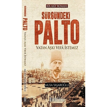 Sürgündeki Palto Musa Yaşaroğlu