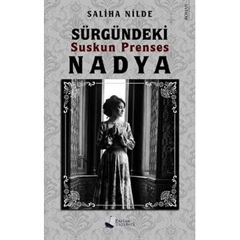 Sürgündeki Suskun Prenses Nadya - Saliha Nilde