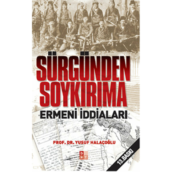 Sürgünden Soykırıma Ermeni Iddaları Yusuf Halaçoğlu