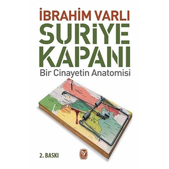 Suriye Kapanı - Bir Cinayetin Anatomisi Ibrahim Varlı