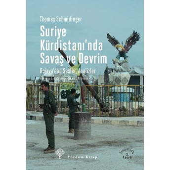 Suriye Kürdistanında Savaş Ve Devrim Thomas Schmidinger