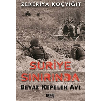 Suriye Sınırında Beyaz Kepelek Avı - Zekeriya Koçyiğit