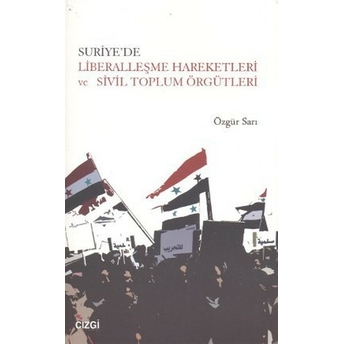 Suriye'de Liberalleşme Hareketleri Ve Sivil Toplum Örgütleri Özgür Sarı