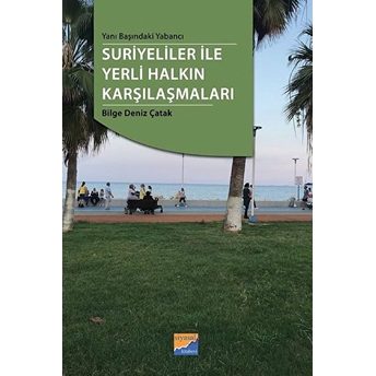 Suriyeliler Ile Yerli Halkın Karşılaşmaları - Bilge Deniz Çatak