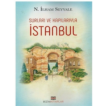 Surları Ve Kapılarıyla Istanbul N.ilham Seyyale