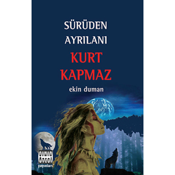 Sürüden Ayrılanı Kurt Kapmaz Ekin Duman