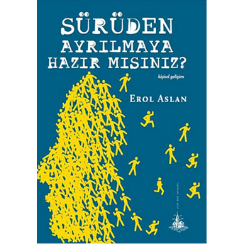 Sürüden Ayrılmaya Hazır Mısınız? Erol Aslan