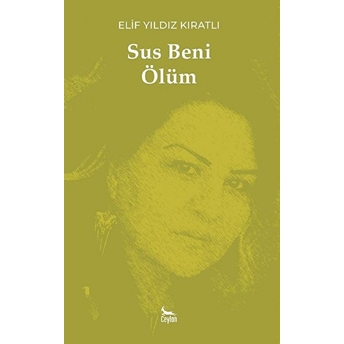 Sus Beni Ölüm - Elif Yıldız Kıratlı