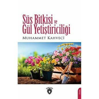 Süs Bitkisi Ve Gül Yetiştiriciliği Muhammet Kahveci