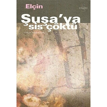 Şuşa'ya Sis Çöktü Elçin Efendiyev