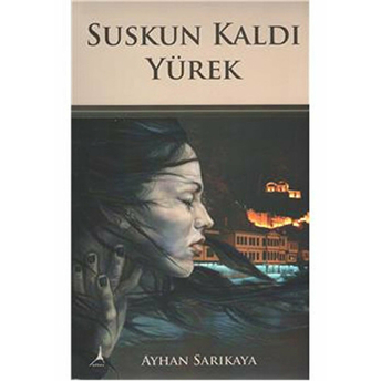 Suskun Kaldı Yürek Ayhan Sarıkaya