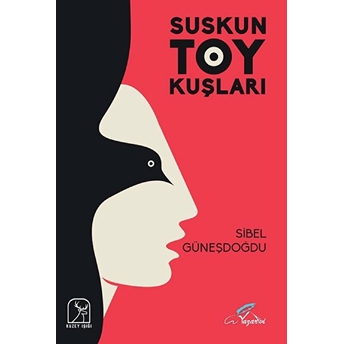 Suskun Toy Kuşları - Sibel Güneşdoğdu