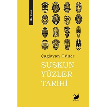 Suskun Yüzler Tarihi - Çağlayan Güner