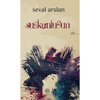 Suskunluğun Seval Arslan