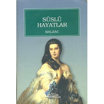 Süslü Hayatlar Honore De Balzac