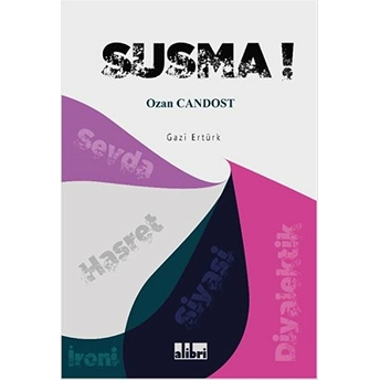 Susma! Gazi Ertürk