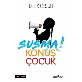 Susma! Konuş Çocuk Dilek Cesur