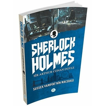 Sussex Vampiri'nin Macerası - Sherlock Holmes Sir Arthur Conan Doyle