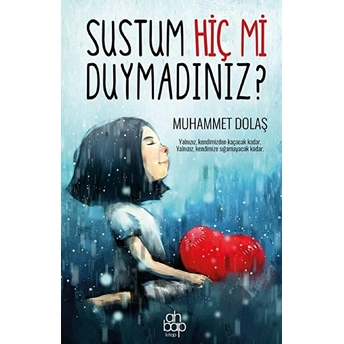 Sustum Hiç Mi Duymadınız? Muhammet Dolaş