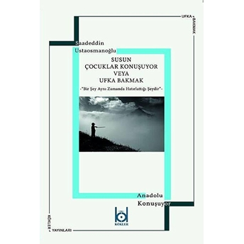 Susun Çocuklar Konuşuyor Veya Ufka Bakmak Saadeddin Ustaosmanoğlu