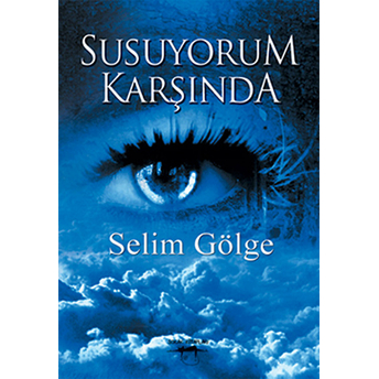 Susuyorum Karşında Selim Gölge