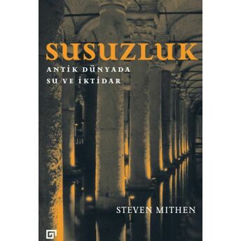 Susuzluk: Antik Dünyada Su Ve Iktidar Steven Mithen