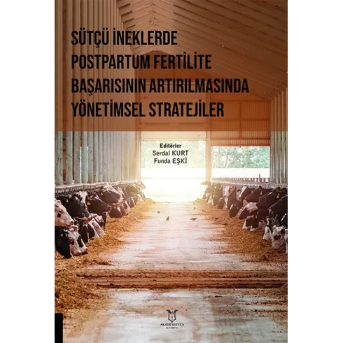 Sütçü Ineklerde Postpartum Fertilite Başarısının Artırılmasında Yönetimsel Stratejiler Serdal Kurt