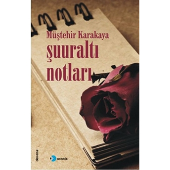 Şuuraltı Notları Müştehir Karakaya